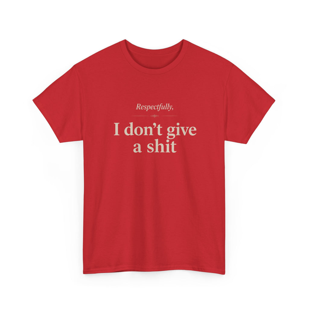 Graphic Tee — "Respectfully, I Don't Give a Shit" Bold Statement T-Shirt