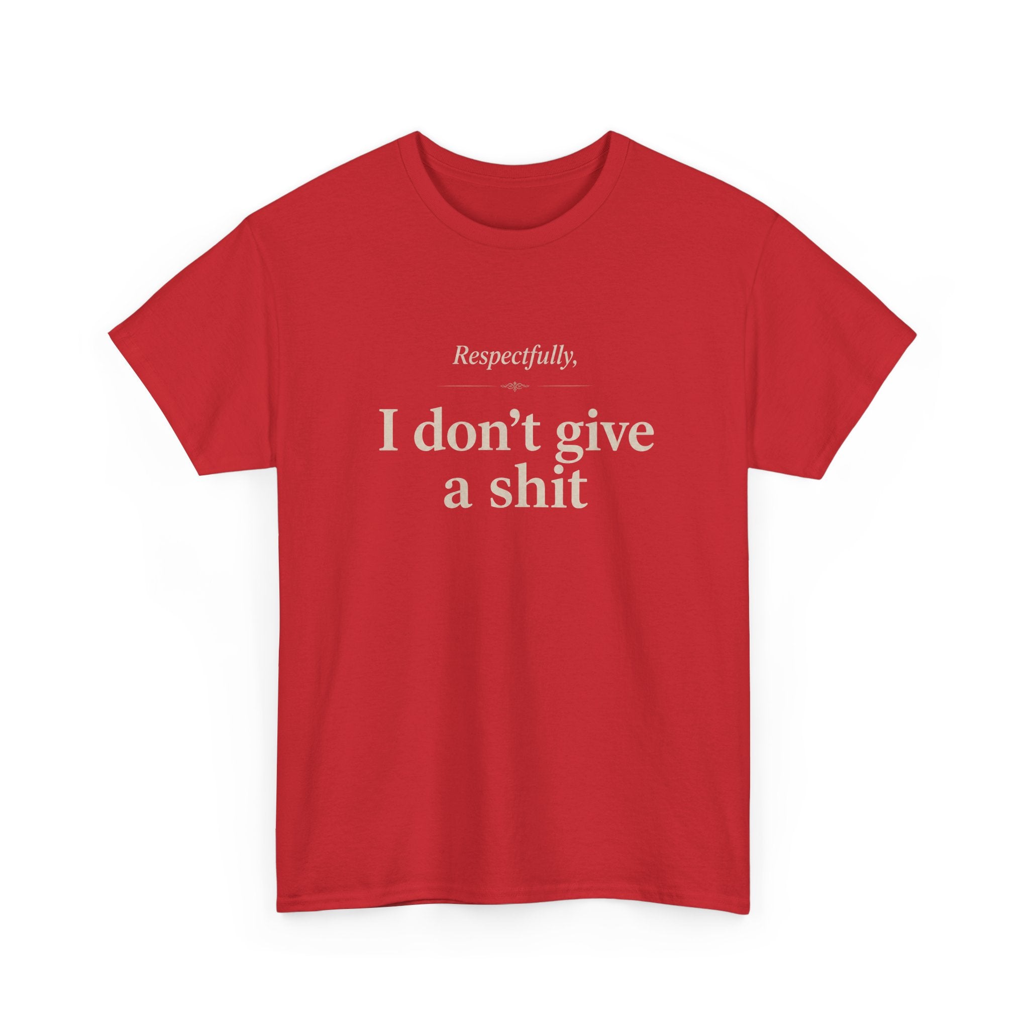 Graphic Tee — "Respectfully, I Don't Give a Shit" Bold Statement T-Shirt